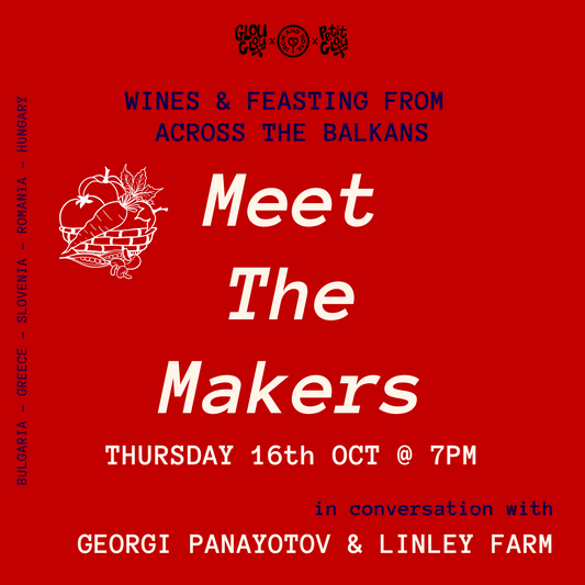 Meet the Makers: Georgi Panayotov winemaker & Linley Farm market garden. Wines and Feasting across the Balkans. Thursday 16th October.